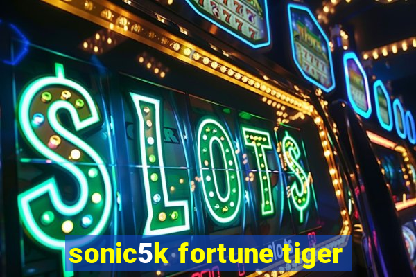 sonic5k fortune tiger